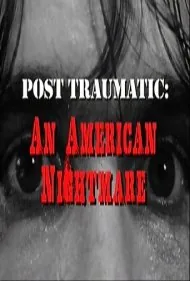 پس از سانحه: یک کابوس آمریکایی (Post Traumatic: An American Nightmare)