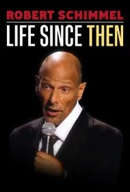 رابرت شیمبل: زندگی از آن زمان به بعد (Robert Schimmel: Life Since Then)