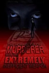 قاتل وحشتناک و بسیار کند با سلاح بسیار ناکارآمد (The Horribly Slow Murderer with the Extremely Inefficient Weapon)