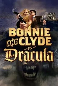 بونی و کلاید در برابر دراکولا (Bonnie &amp; Clyde vs. Dracula)