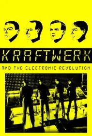 کرافت‌ورک و انقلاب الکترونیک (Kraftwerk and the Electronic Revolution)
