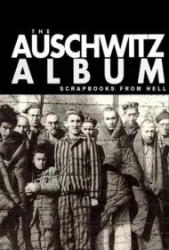 آلبوم‌های آشویتس: دفترچه‌های نازی از جهنم (Nazi Scrapbooks from Hell: The Auschwitz Albums)