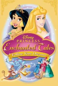 داستان‌های جادویی پرنسس‌های دیزنی: دنبال رویاهات برو (Disney Princess Enchanted Tales: Follow Your Dreams)