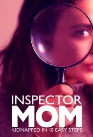 مادر کارآگاه: آدم‌ربایی در ده مرحله آسان (Inspector Mom: Kidnapped in Ten Easy Steps)