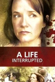 یک زندگی از دست رفته (A Life Interrupted)
