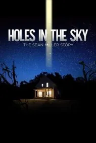حفره‌های آسمانی: داستان شان میلر (Holes in the Sky: The Sean Miller Story)