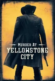 قتل در یلواستون سیتی (Murder at Yellowstone City)