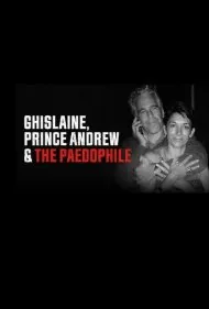 گیلین، شاهزاده اندرو و مرد پدوفیل (Ghislaine, Prince Andrew and the Paedophile)