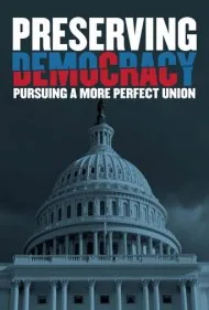 حفظ دموکراسی: در جستجوی اتحادی کامل‌تر (Preserving Democracy: Pursuing a More Perfect Union)