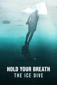 نفست را حبس کن: غواصی در یخ (Hold Your Breath: The Ice Dive)
