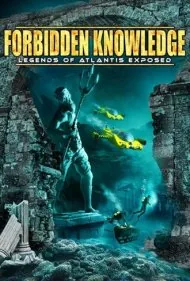 دانش ممنوعه: افشای افسانه‌های آتلانتیس (Forbidden Knowledge: Legends of Atlantis Exposed)