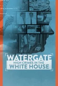 واترگیت: جنایات بزرگ در کاخ سفید (Watergate: High Crimes in the White House)