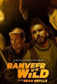 رانویر در برابر طبیعت وحش با بر گریلز (Ranveer vs Wild with Bear Grylls)