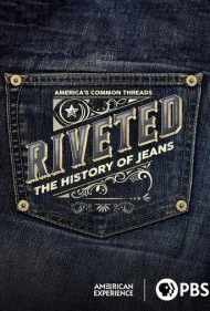 پرچ‌شده: تاریخچه شلوار جین (Riveted: The History of Jeans)