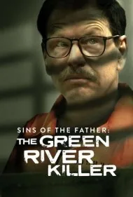 گناهان پدر: قاتل گرین ریور (Sins of the Father: The Green River Killer)