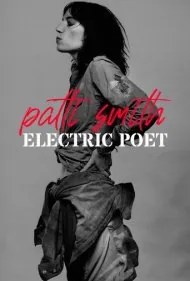 پتی اسمیت: شاعر الکتریک (Patti Smith: Electric Poet)