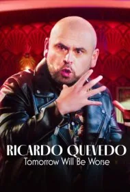 ریکاردو کودو: فردا بدتر خواهد بود (Ricardo Quevedo: Tomorrow Will Be Worse)