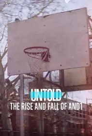 ناگفته: ظهور و سقوط AND1 (Untold: The Rise and Fall of AND1)
