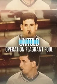 ناگفته‌ها: عملیات خطای فاحش (Untold: Operation Flagrant Foul)