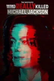 تحقیقات تی‌ام‌زد: چه کسی واقعا مایکل جکسون را کشت؟ (TMZ Investigates: Who Really Killed Michael Jackson)