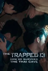 ۱۳ نجات‌یافته: چگونه از غار تایلندی جان سالم به در بردیم (The Trapped 13: How We Survived The Thai Cave)