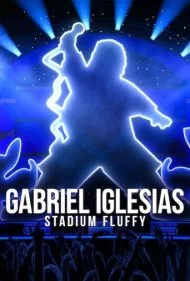 گابریل ایگلسیاس: استادیوم فلافی (Gabriel Iglesias: Stadium Fluffy)
