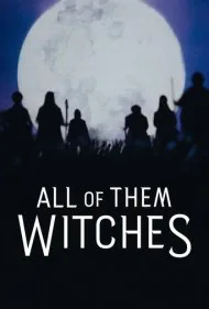همه آن‌ها جادوگرند (All of Them Witches)