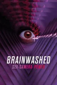 شستشوی مغزی: سکس، دوربین، قدرت (Brainwashed: Sex-Camera-Power)