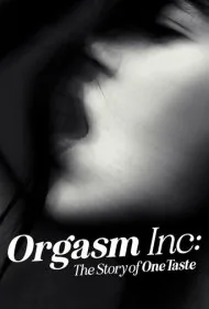 شرکت ارگاسم: داستان وان‌تیست (Orgasm Inc: The Story of OneTaste)