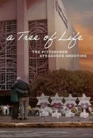 درخت زندگی: تیراندازی در کنیسه پیتسبورگ (A Tree of Life: The Pittsburgh Synagogue Shooting)
