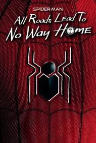 مرد عنکبوتی: همه راه‌ها به هیچ راهی خانه نیست ختم می‌شوند (Spider-Man: All Roads Lead to No Way Home)