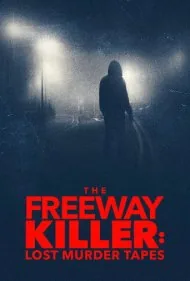 قاتل بزرگراه: نوار‌های گمشده قتل (The Freeway Killer: Lost Murder Tapes)