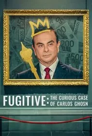 فراری: پرونده عجیب کارلوس غصن (Fugitive: The Curious Case of Carlos Ghosn)
