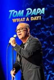 تام پاپا: چه روزی! (Tom Papa: What a Day!)