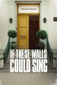 اگر این دیوارها می‌توانستند آواز بخوانند (If These Walls Could Sing)