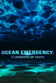وضعیت اضطراری اقیانوس: جریان‌های امید (Ocean Emergency: Currents of Hope)