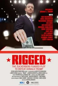 مهندسی‌شده: توطئه با حمایت مالی زاکربرگ برای شکست دونالد ترامپ (Rigged: The Zuckerberg Funded Plot to Defeat Donald Trump)