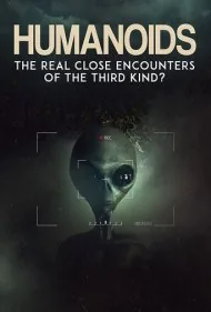 انسان‌نماها: برخورد نزدیک از نوع سوم واقعی؟ (Humanoids: The Real Close Encounters of the Third Kind?)