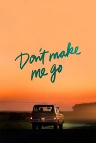 مجبورم نکن بروم (Don't Make Me Go)
