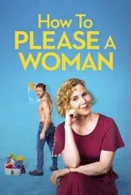 چگونه یک زن را راضی کنیم (How to Please a Woman)