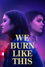 ما اینجوری متولد شدیم (We Burn Like This)