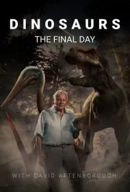 دایناسورها - روز پایانی با دیوید آتنبرو (Dinosaurs - the Final Day with David Attenborough)