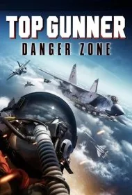 برترین تیرانداز: منطقه خطر (Top Gunner: Danger Zone)