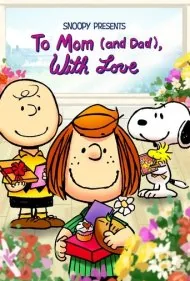 اسنوپی تقدیم میکند: به مامان ( و بابا ) ، با عشق (Snoopy Presents: To Mom (and Dad), with Love)