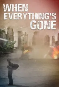 وقتی همه چیز از بین می رود (When Everything's Gone)
