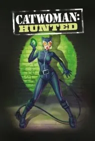 زن گربه‌ای: شکار شده (Catwoman: Hunted)