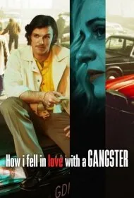 چگونه من عاشق یک گانگستر شدم (How I Fell in Love with a Gangster)