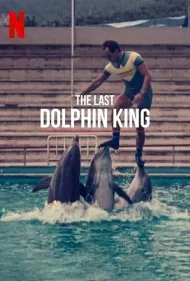 آخرین پادشاه دلفین‌ها (The Last Dolphin King)