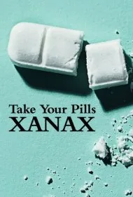 قرصت را بخور: زاناکس (Take Your Pills: Xanax)