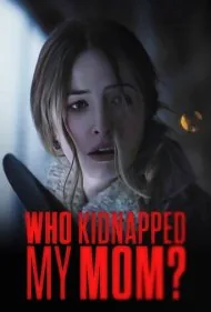 چه کسی مادرم را دزدید؟ (Who Kidnapped My Mom?)
